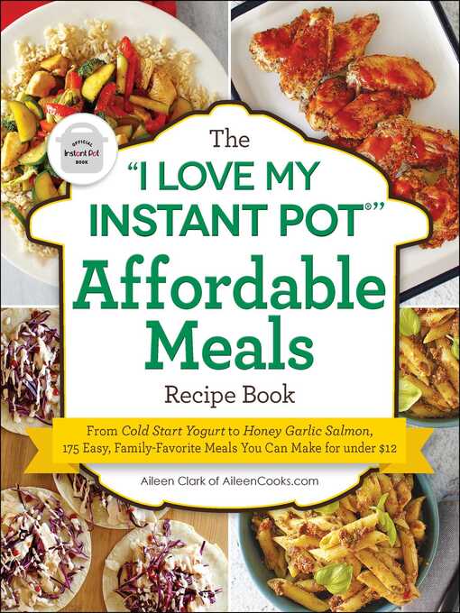 Cover image for The 'I Love My Instant Pot' Affordable Meals Recipe Book